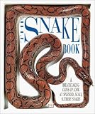 The Snake Book: A Breathtaking Close-Up Look at Splendid, Scaly, Slithery Snakes