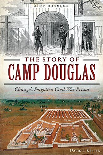 Story of Camp Douglas, The: Chicago's Forgotten Civil War Prison (Civil War Series)