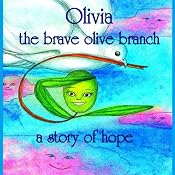 Olivia the Brave Olive Branch: A Story of Hope | [Amy Gramour]