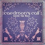 Caedmon's Call -  Share the Well