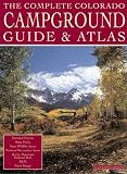 The Complete Colorado Campground Guide & Atlas