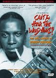 Can't You Hear the Wind Howl? The Life & Music of Robert Johnson - Robert Johnson Centennial Special Edition