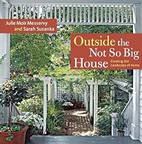 Outside the Not So Big House: Creating the Landscape of Home (Susanka)
