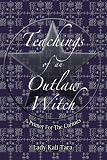 Teachings of an Outlaw Witch: A Primer for the Curious