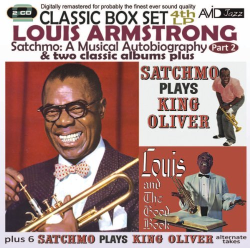 Louis Armstrong - Satchmo: A Musical Autobiography - Part 2 (4th Lp) &amp; Two Classic Albums Plus (Satchmo Plays King Oliver / Louis And The Good Book) By Louis Armstrong (2000-08-14) - Zortam Music