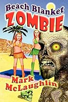 Beach Blanket Zombie: Weird Tales of the Undead & Other Humanoid Horrors