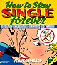 How to Stay Single Forever