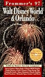 Frommers Walt Disney World and Orlando 97 (Frommer's Complete City Guides)