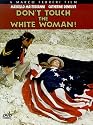 Don't Touch The White Woman!