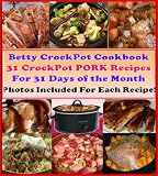 31 Delicious & Nutritious Crockpot PORK Recipes for 31 Days of the Month. Easy & Healthy Bettys Crockpot Cookbook. Set & Ready Meals. Let Your Slow Cooker ... Recipe. (Crockpot Cookbook Best Sellers)