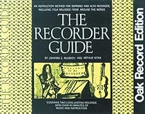 The Recorder Guide: An Instruction Method for Soprano and Alto Recorder, Including Folk Melodies from Around the World The Recorder Guide: An Instruction Method for Soprano and Alto Recorder, Including Folk Melodies from Around the World