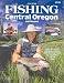 Fishing Central Oregon and Beyond 5th Edition