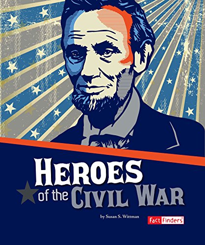 Heroes of the Civil War (The Story of the Civil War)