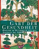 Gart der Gesundheit: Botanik im Buchdruck von den Anf�ngen bis 1800 - 