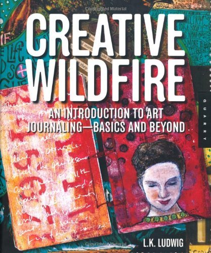 Creative Wildfire: An Introduction to Art Journaling - Basics and Beyond