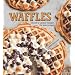 Waffles: Fun Recipes for Every Meal