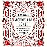 Workplace Poker: Are You Playing the Game, or Just Getting Played? Workplace Poker: Are You Playing the Game, or Just Getting Played?