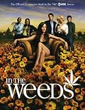 In the Weeds: The Official Companion Book to the Hit Showtime Series