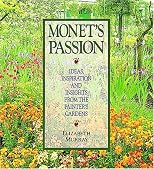 Monet's Passion: Ideas, Inspiration and Insights from the Painter's Gardens