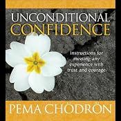 Unconditional Confidence | [Pema Chodron]