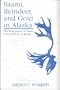 Saami, Reindeer, and Gold in Alaska: The Emigration of Saami from Norway to Alaska
