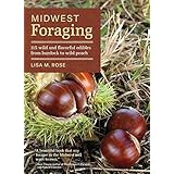 midwest foraging 115 wild and flavorful edibles from burdock to wild peach