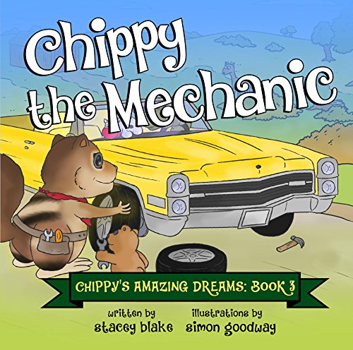 Chippy the Mechanic: Chippy's Amazing Dreams - book 3