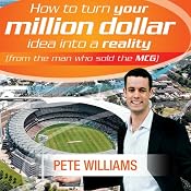 How to Turn Your Million Dollar Idea into a Reality | [Pete Williams]