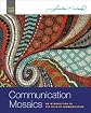 Communication Mosaics: An Introduction to the Field of Communication (with CD-ROM and Speech Builder Express/InfoTrac)