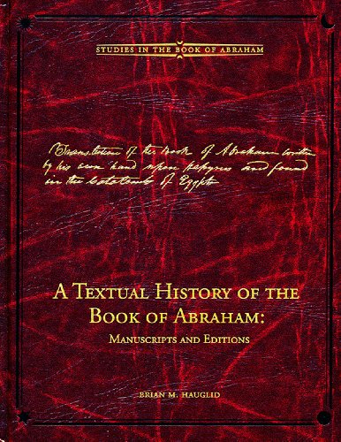 A Textual History of the Book of Abraham: Manuscripts and Editions (Brigham Young University - Studies in the Book of Abraham)