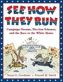 See How They Run: Campaign Dreams, Election Schemes, and the Race to the White House