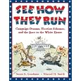 See How They Run: Campaign Dreams, Election Schemes, and the Race to the White House