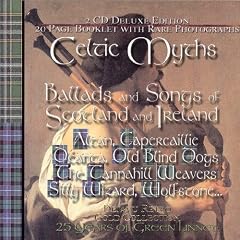 Celtic Myths : Ballads & Songs Of Scotland & Ireland