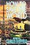 How to Save the World