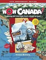 Wow Canada!: Exploring This Land from Coast to Coast to Coast (Wow Canada! Collection) Wow Canada!: Exploring This Land from Coast to Coast to Coast (Wow Canada! Collection)