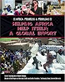 Helping African Help Itself: A Global Effort : A Global Effort (Africa: Progress & Problems): A Global Effort (Africa: Progress & Problems)