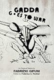 Gadda goes to war : translational provocations around an emergency : presents Fabrizio Gifuni's award-winning drama L'ingegner Gadda va alla guerra - in the English translation, with facing Italian