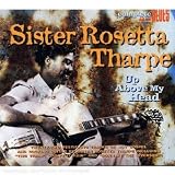 Up Above My Headby Sister Rosetta Tharpe
