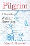 Pilgrim: A Biography of William Brewster