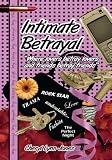 Intimate Betrayal:"Where lovers betray lovers and friends betray friends"