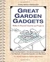 Great Garden Gadgets: Make-It-Yourself Gizmos and Projects
