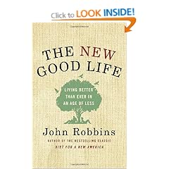 The New Good Life: Living Better Than Ever in an Age of Less