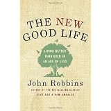 The New Good Life: Living Better Than Ever in an Age of Less