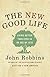 The New Good Life: Living Better Than Ever in an Age of Less