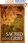 Sacred Grief: Exploring a New Dimension to Grief