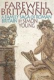 Farewell Britannia : a family saga of Roman Britain