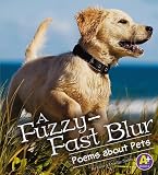 A Fuzzy-Fast Blur: Poems about Pets (A+ Books)
