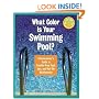 What Color Is Your Swimming Pool? A Homeowner's Guide to Troublefree Pool, Spa & HotTub Maintenance