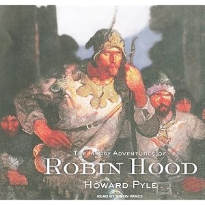 The Merry Adventures of Robin Hood by Howard Pyle and Simon Vance