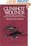Gunshot Wounds: Practical Aspects of Firearms, Ballistics, and Forensic Techniques (Practical Aspects of Criminal & Forensic Investigations)
